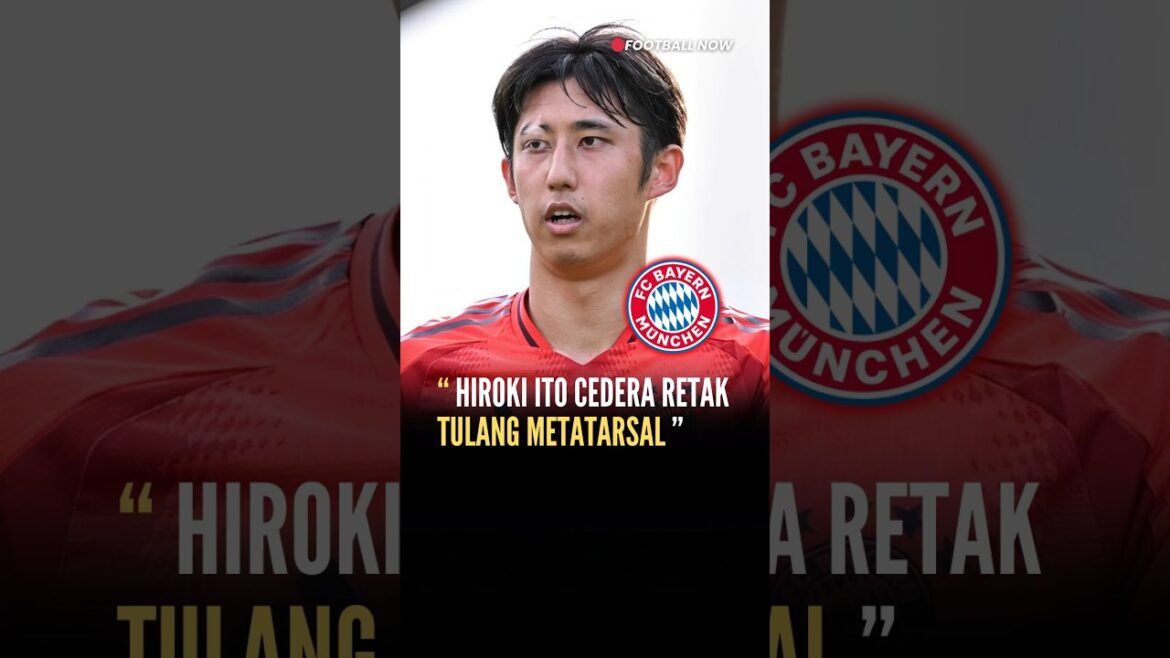🔥 Football News: Hiroki Ito's Nightmare, Bayern Munich's New Defender Suffers Metatarsal Fracture