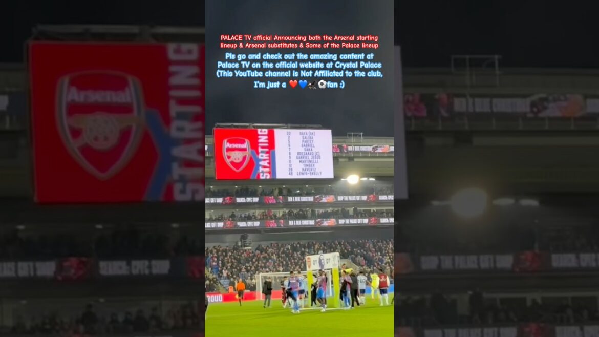 PALACE TV | Crystal Palace announcing the Arsenal starting lineup & Arsenal substitutes & Palace🦅’s