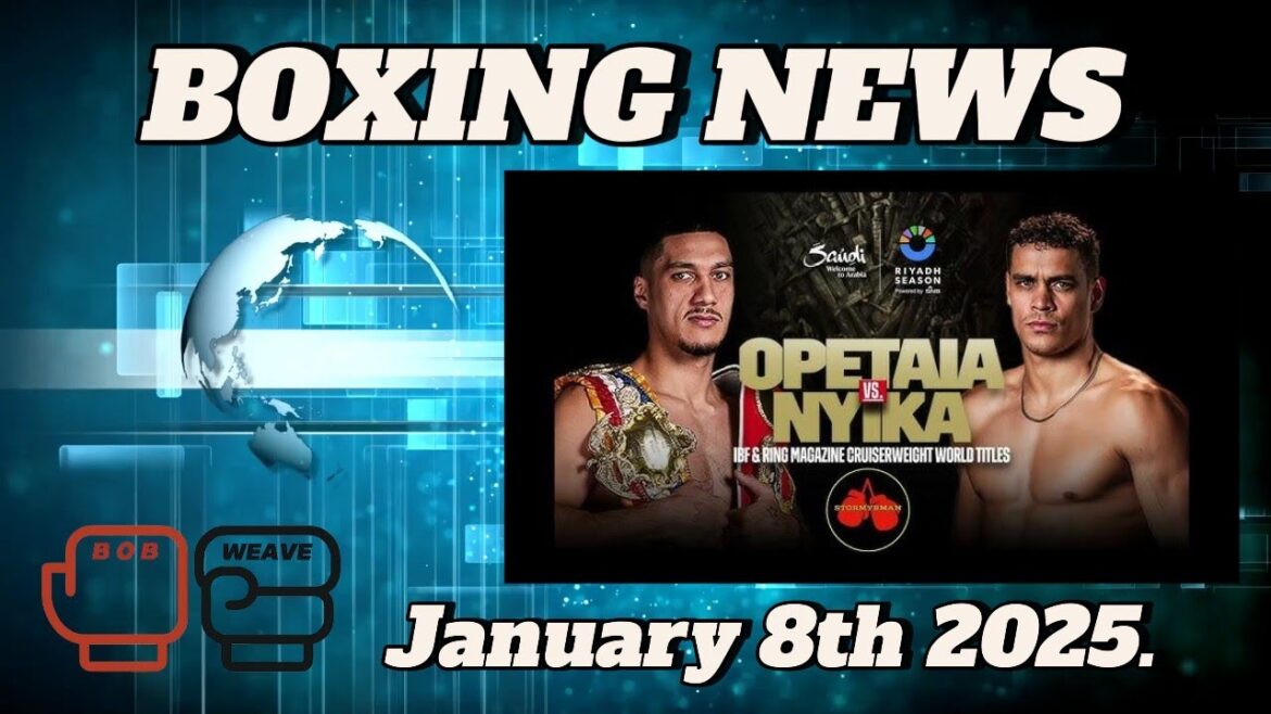Bob & Weave Boxing News | Jai Opetaia Vs David Nyika | Wednesday, January 8th |