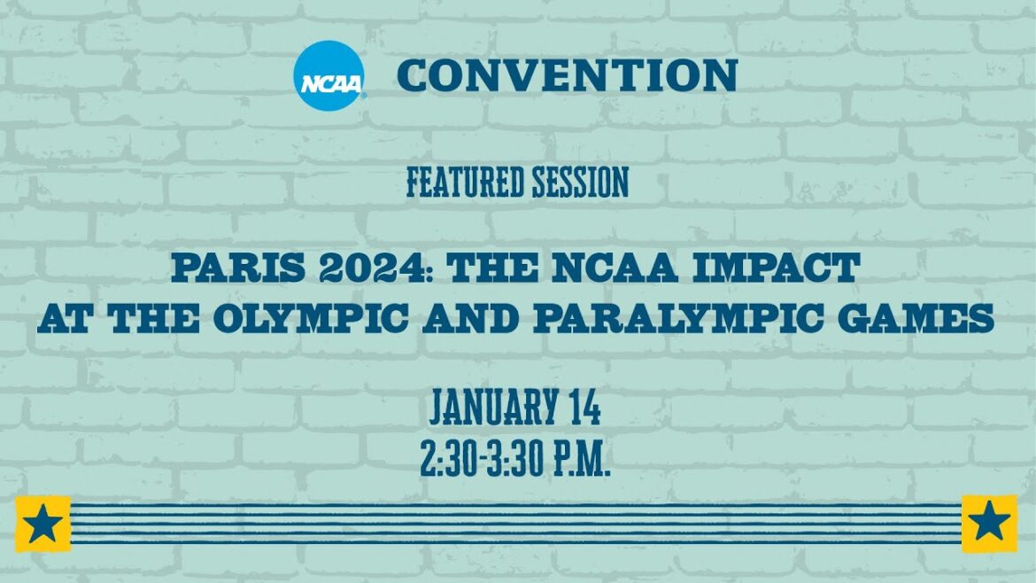 NCAA Featured Session - Paris 2024: The NCAA Impact at the Olympic and Paralympic Games
