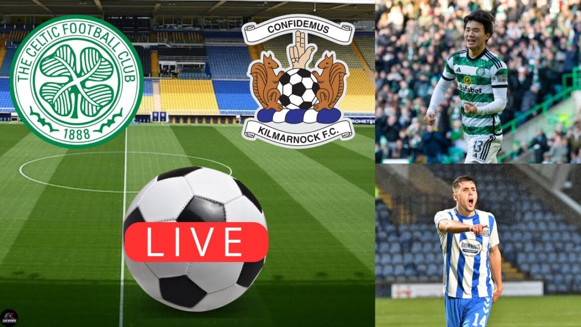 Celtic vs Kilmarnock | Scottish Cup Live Match Today