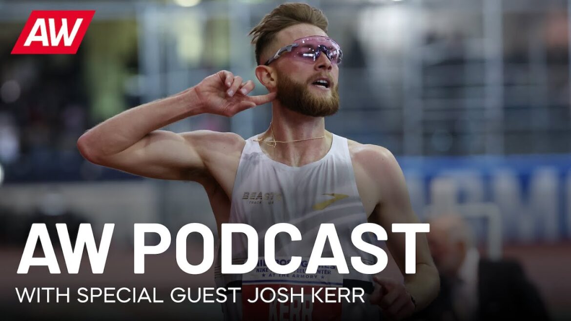 AW Podcast – including an exclusive interview with Josh Kerr on Olympics, mindset & Grand Slam Track