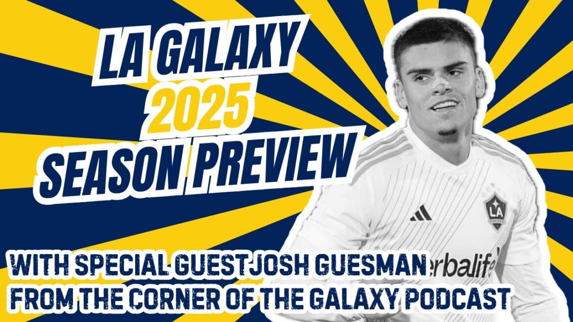 2025 LA Galaxy Preview- The Designated Pundits MLS Season Preview Series