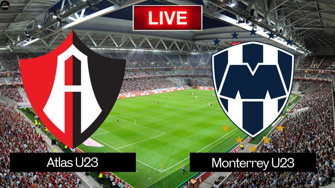 Atlas U23 vs Monterrey U23 live | Liga MX U23 Clausura Live Match Today