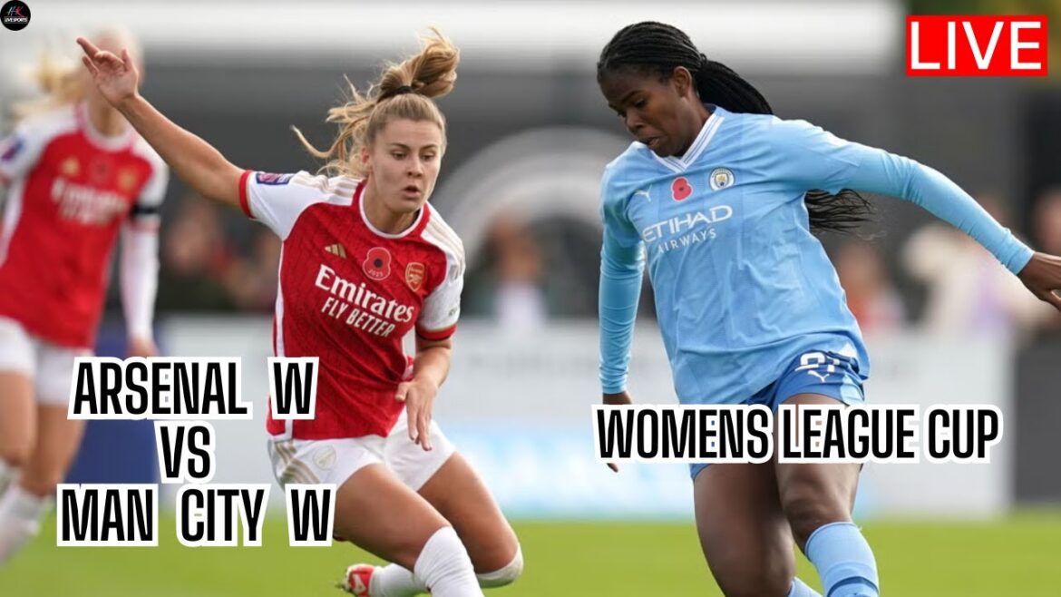 LIVE Arsenal Women vs Manchester City Women | Women's League Cup: Semi-Finals Live Match Today