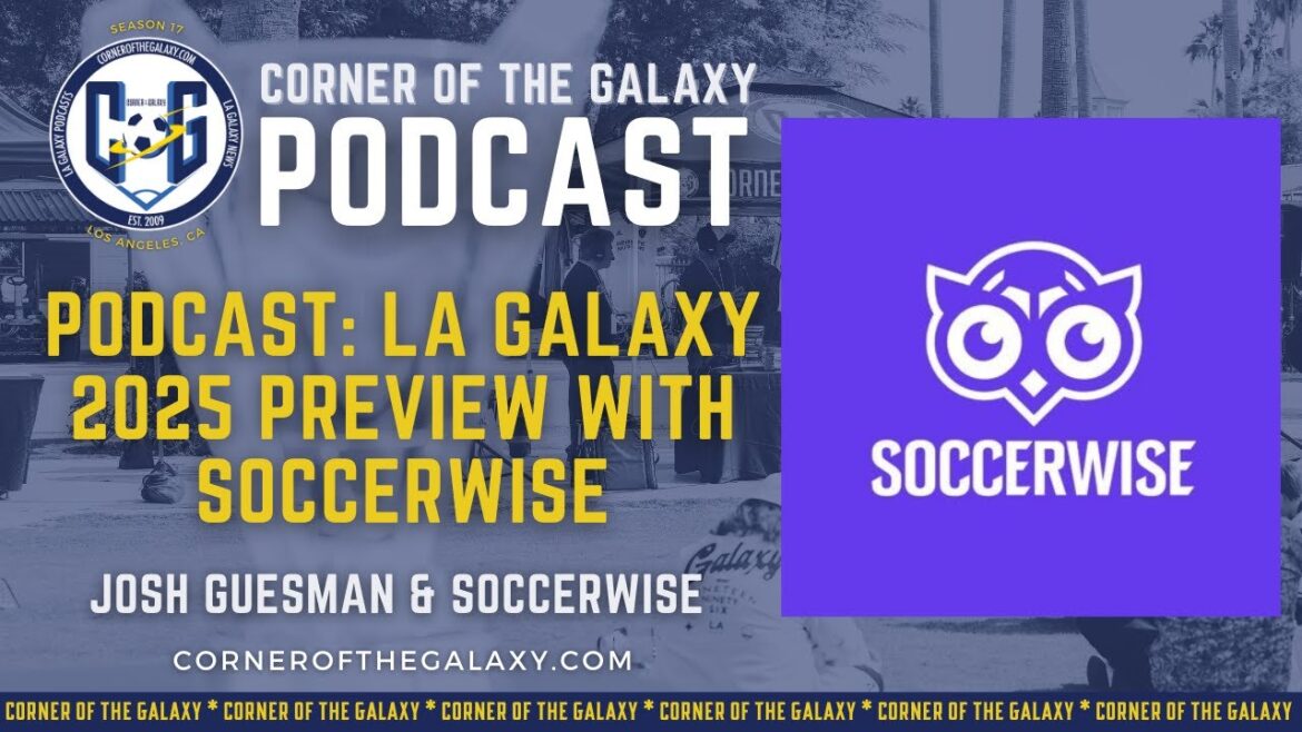 PODCAST: LA Galaxy 2025 Preview with Soccerwise