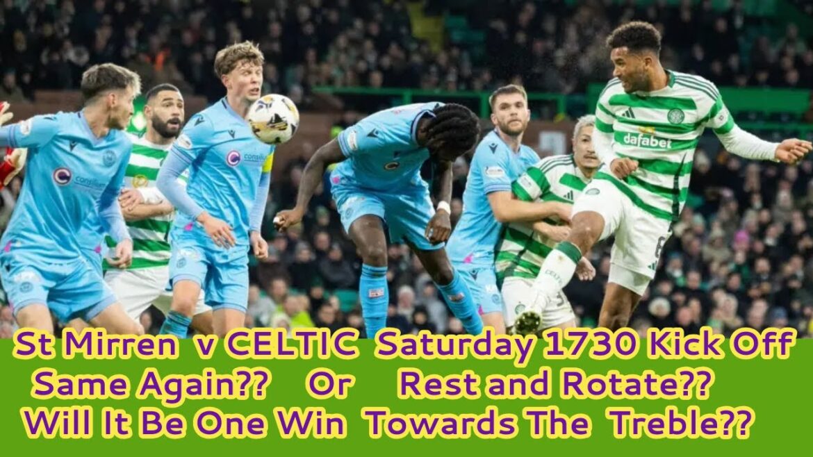 St Mirren v CELTIC:  Who Will Start For CELTIC In Saturday Tea Time Game??
