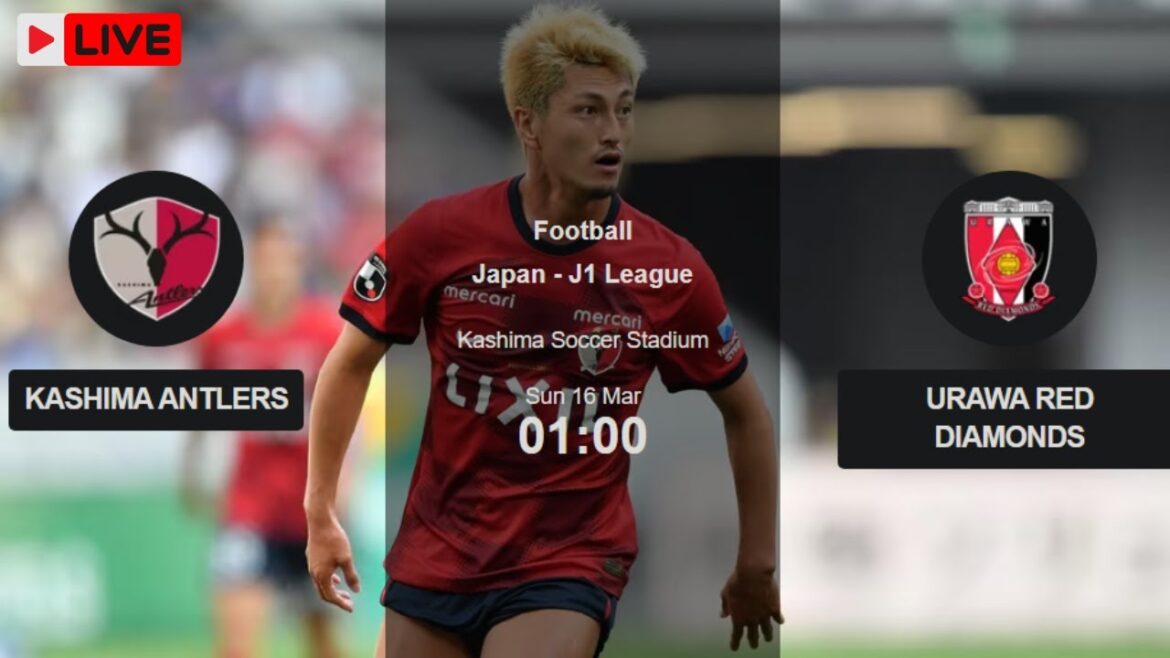 KASHIMA ANTLERS vs URAWA RED DIAMONDS Japan J1 League Soccer ⚽️ Live Stream Game Cast