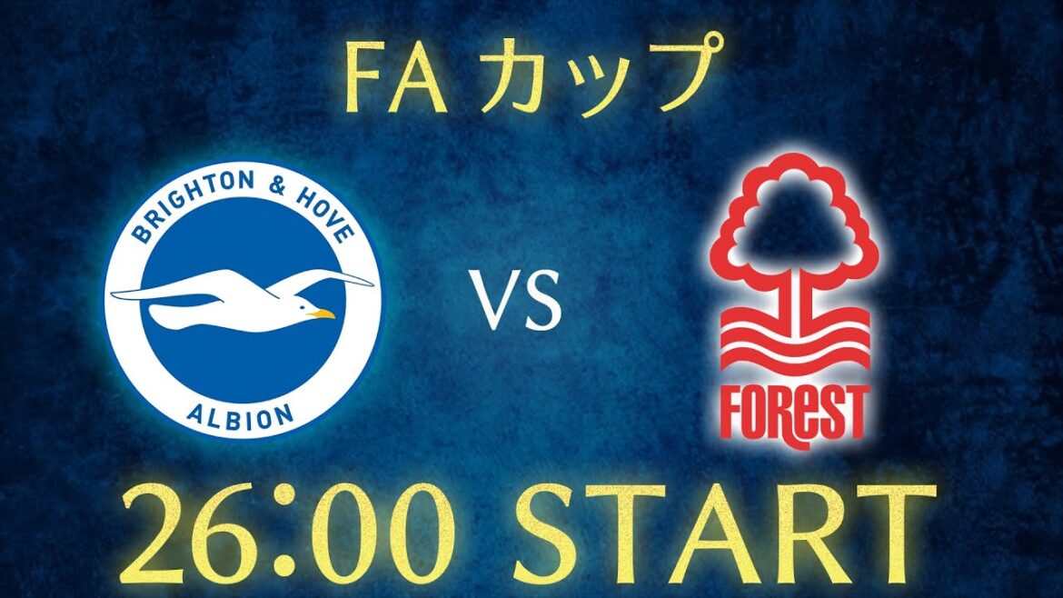 [Mito Kaoru]Brighton vs Nottingham Forest/FA Cup chat live streaming