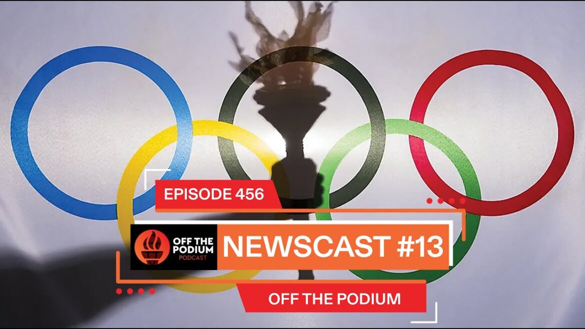 OTP Newscast 13 | Olympics | Off The Podium Podcast Episode 456