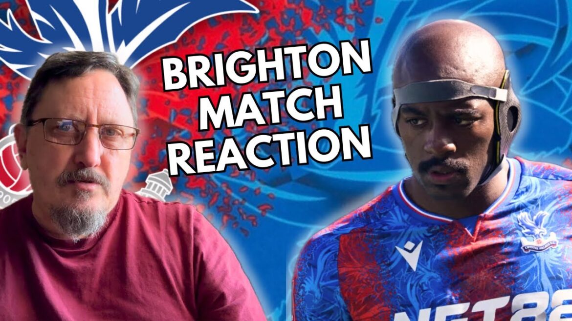 Crystal Palace v Brighton Match Reaction #cpfc
