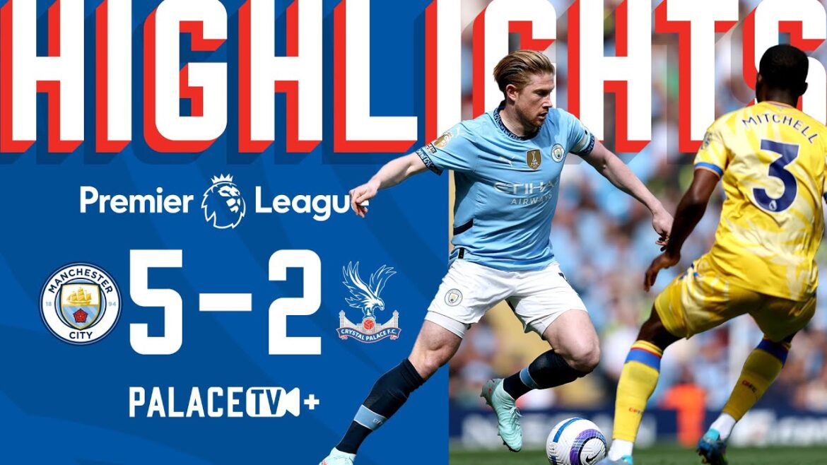 Match Action: Manchester City 5-2 Crystal Palace