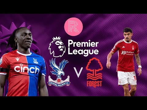 CRYSTAL PALACE vs NOTTINGHAM FOREST | PREMIER LEAGUE LIVE STREAM & WATCHALONG CRYSTAL PALACE vs NOTTINGHAM FOREST | PREMIER LEAGUE LIVE STREAM & WATCHALONG