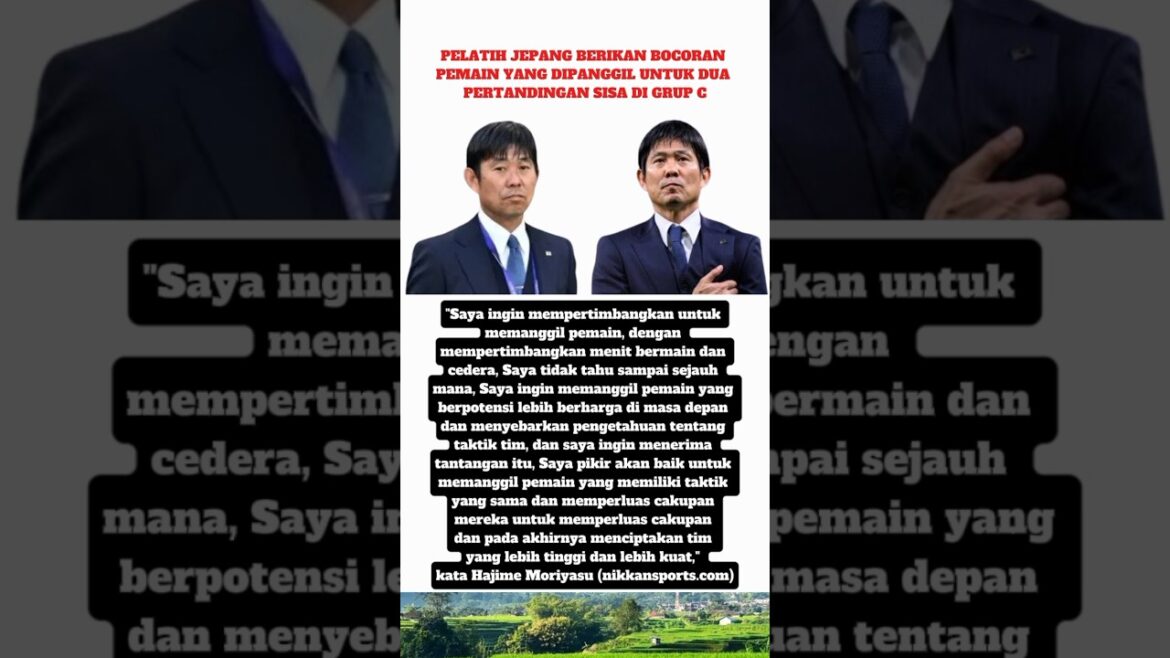 Hajime Moriyasu gave a leak of players who were called for the remaining two matches in Group C Hajime Moriyasu gave a leak of players who were called for the remaining two matches in Group C