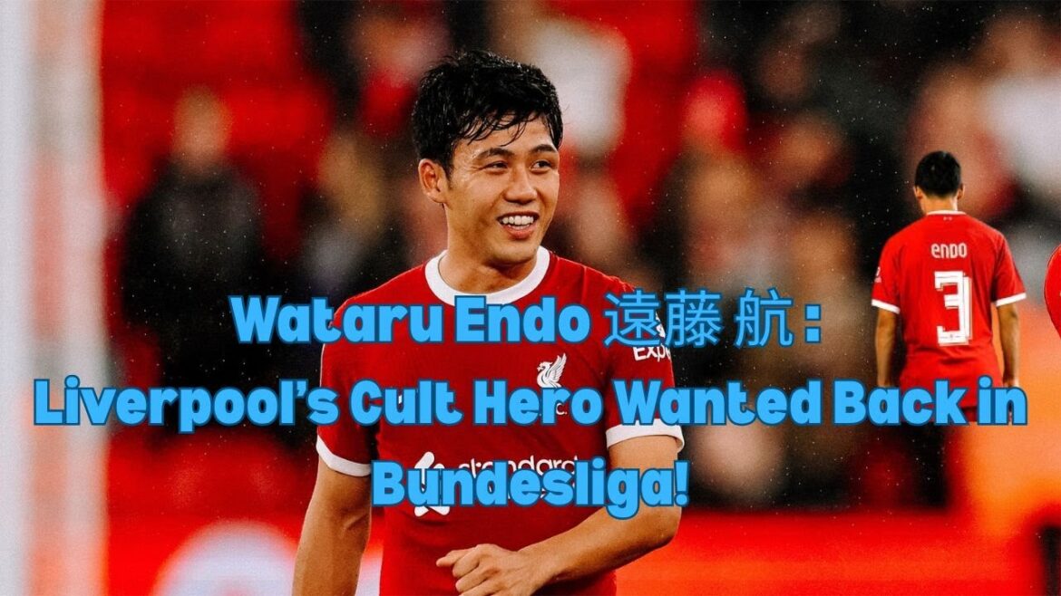 Wataru Endo Kou: Liverpool's Cult Hero Wanted Back in Bundesliga!