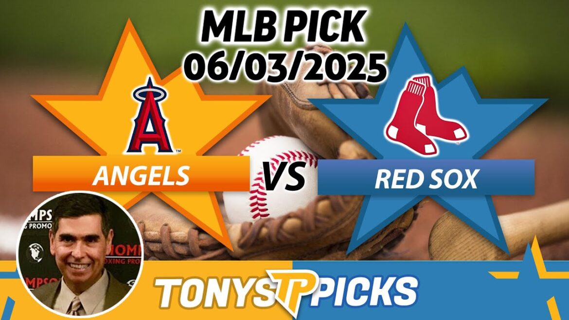 LA Angels vs Boston Red Sox Pick 6/3/25 MLB Pick Prediction LA Angels vs Boston Red Sox Pick 6/3/25 MLB Pick Prediction