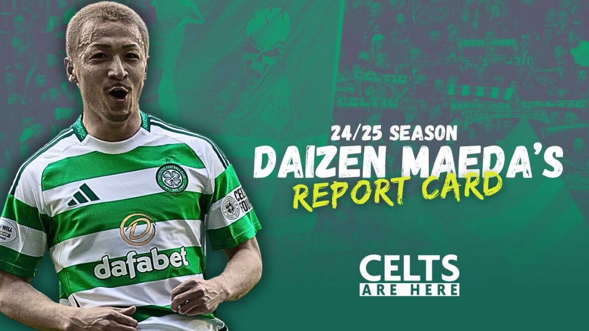 THE SEASON OF DAIZEN SAMA | Maeda’s Celtic 24/25 Report Card THE SEASON OF DAIZEN SAMA | Maeda's Celtic 24/25 Report Card
