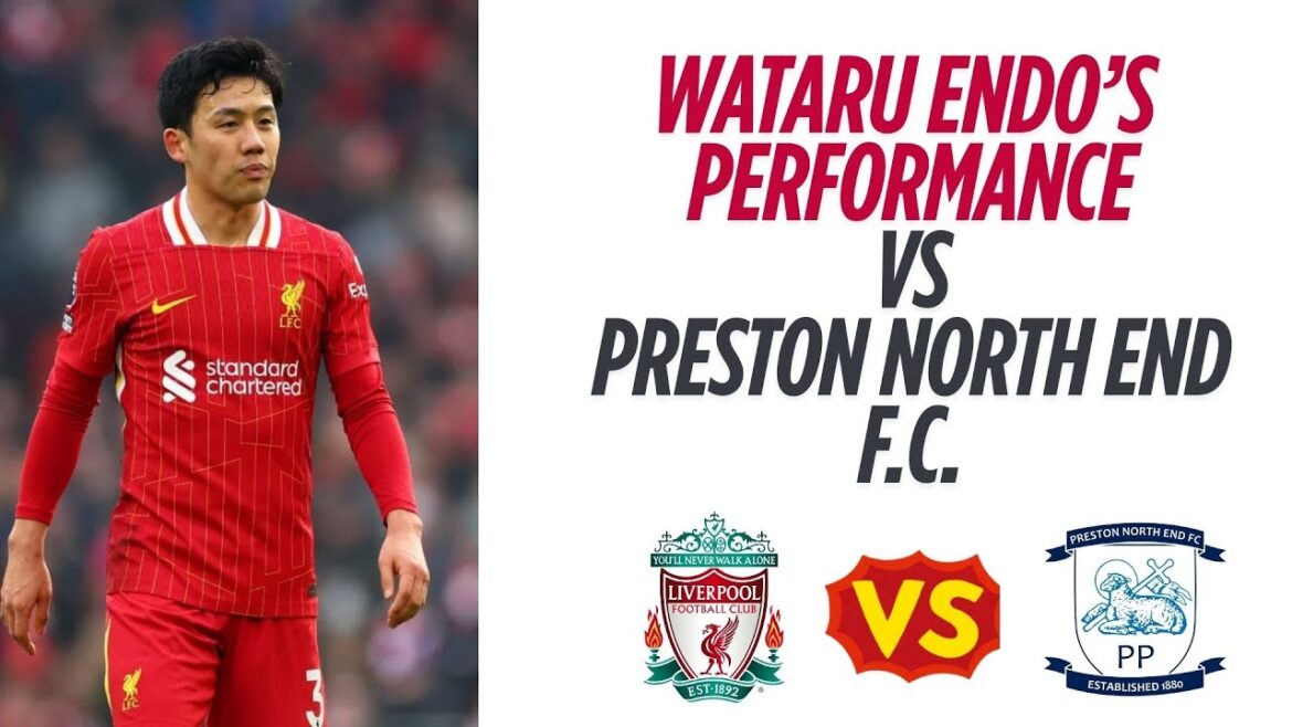 Liverpool FC's Wataru Endo Performance Vs Preston North End F C