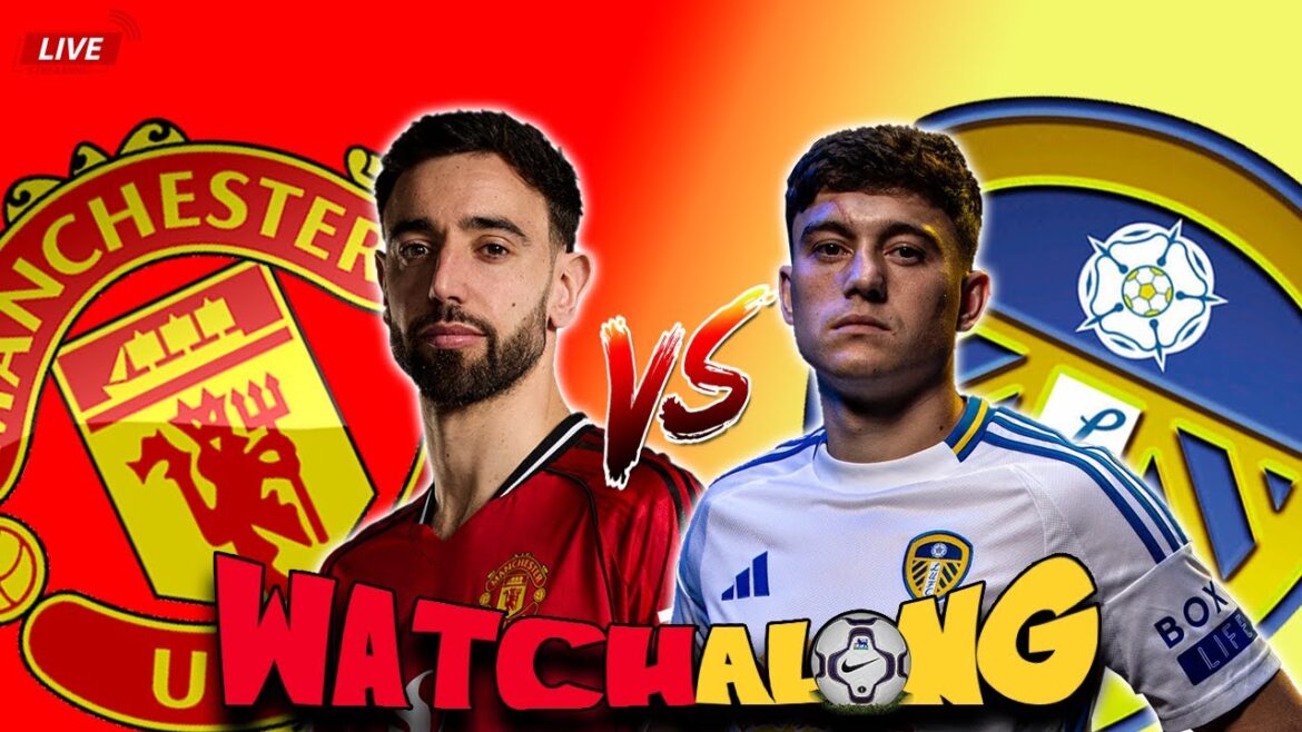 Manchester United vs. Leeds United | LIVE Pre Season Friendly WATCHALONG