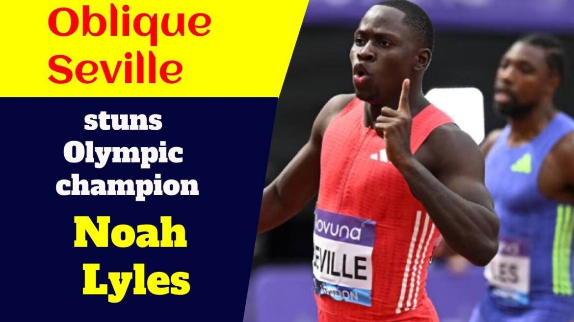 Oblique Seville stuns Olympic champion Noah Lyles Oblique Seville stuns Olympic champion Noah Lyles