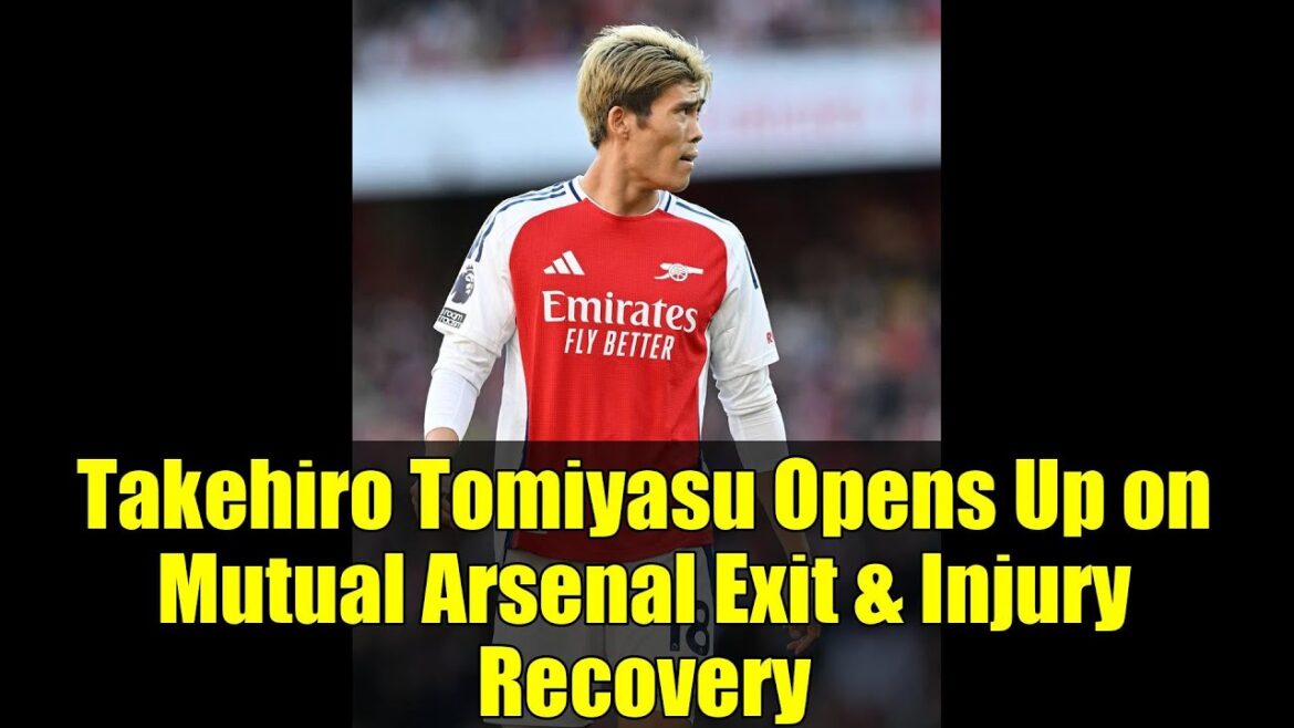 Takehiro Tomiyasu Opens Up on Mutual Arsenal Exit & Injury Recovery