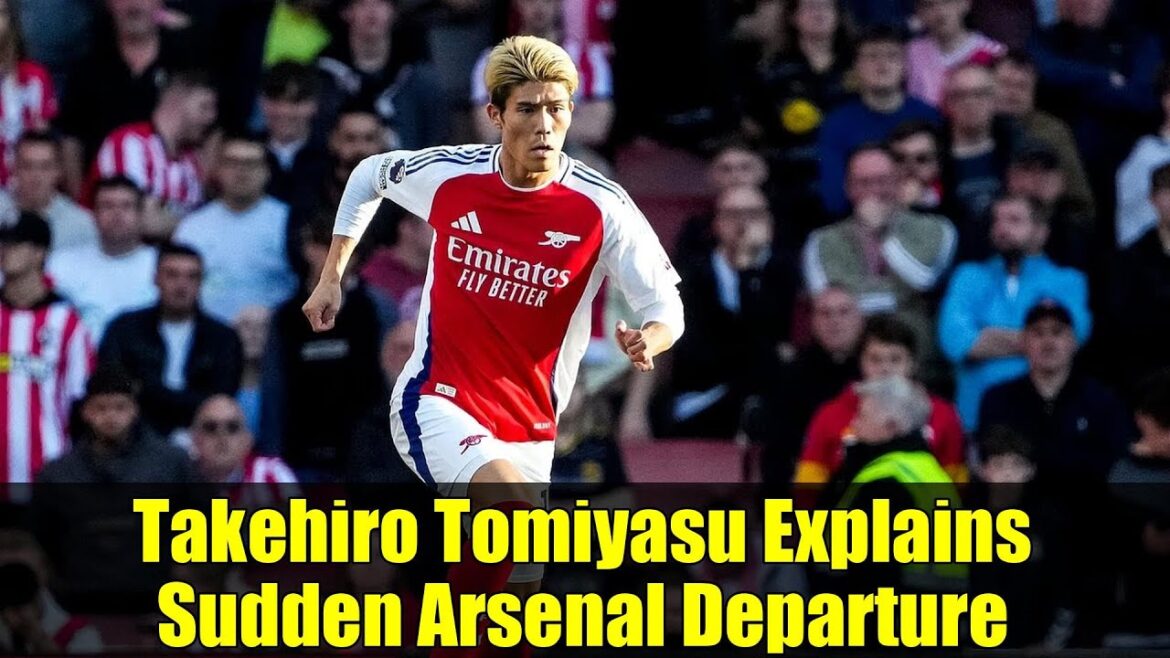 Takehiro Tomiyasu Explains Sudden Arsenal Departure Takehiro Tomiyasu Explains Sudden Arsenal Departure