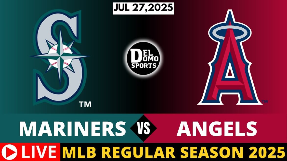 SEATTLE MARINERS VS LOS ANGELES ANGELS ⚾ MLB REGULAR SEASON | JUL 27, 2025