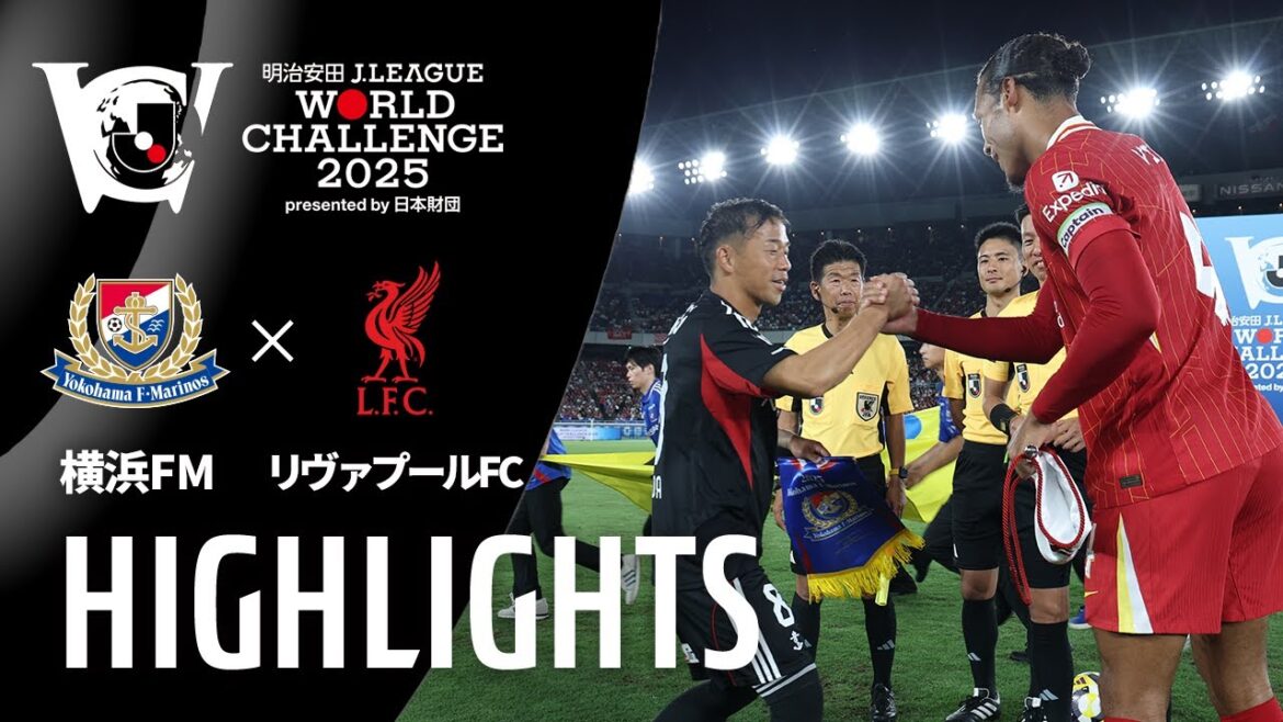 [Highlights]Yokohama F. Marinos vs Liverpool FC | Meiji Yasuda J.League World Challenge 2025 presented by Nippon Foundation