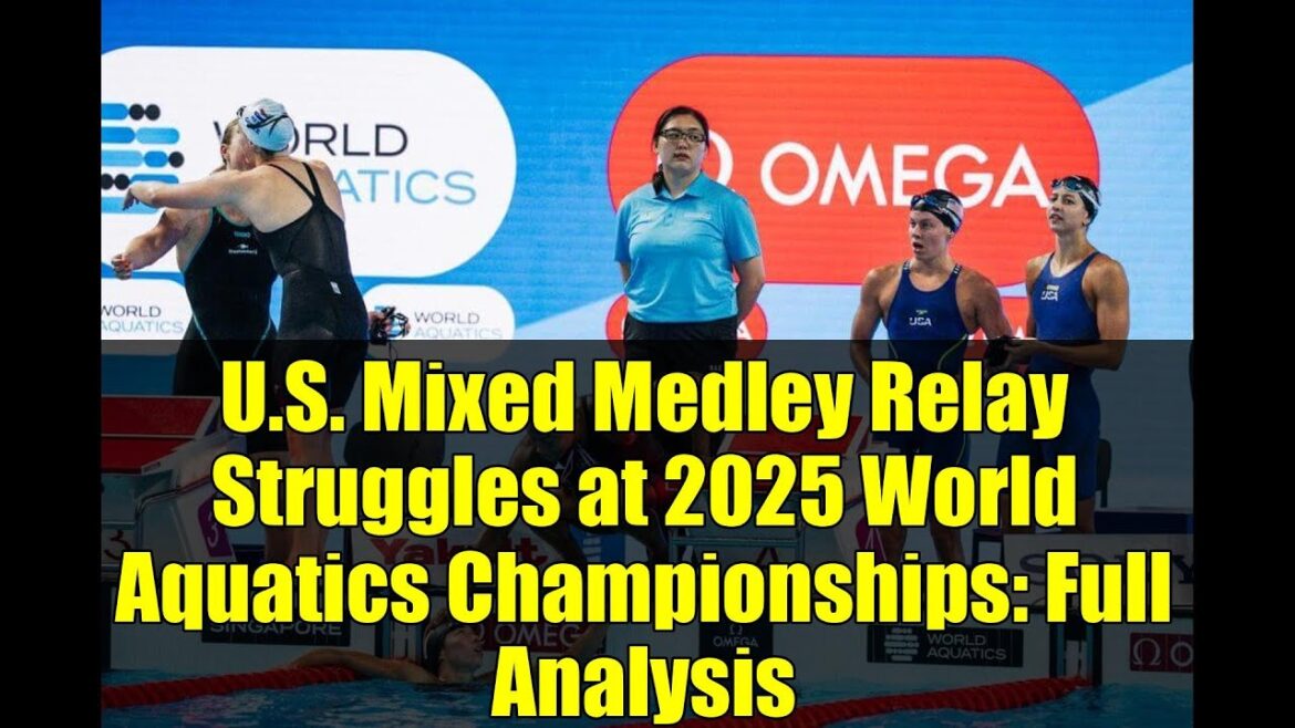 U.S. Mixed Medley Relay Struggles at 2025 World Aquatics Championships: Full Analysis