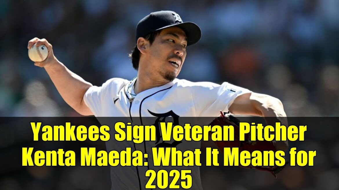 Yankees Sign Veteran Pitcher Kenta Maeda: What It Means for 2025 Yankees Sign Veteran Pitcher Kenta Maeda: What It Means for 2025