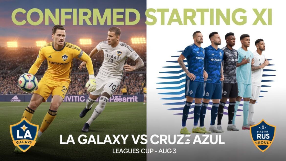 LA Galaxy vs Cruz Azul | Starting XI Revealed & Leagues Cup Preview