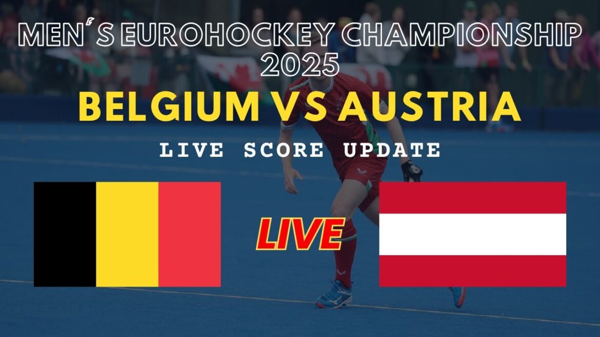 Belgium vs Austria Live Scores: Men's EuroHockey Championship 2025 Field Hockey