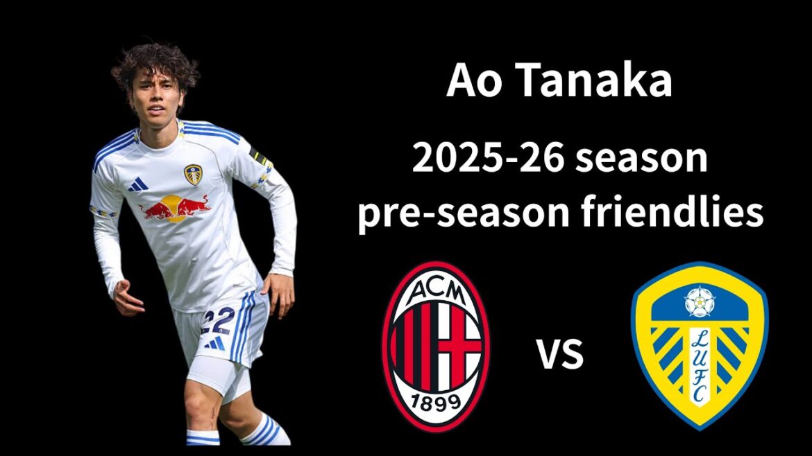 [Ao Tanaka]Leeds x Milan | Collection of 7 highly rated local media and performances highly praised by fans