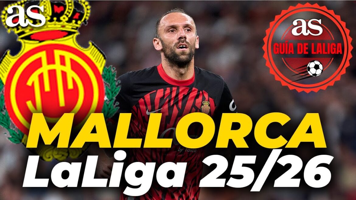 Mallorca | LaLiga Guide 25/26: Alignment, signings, crack, revelation, Muriqi, Darder ...