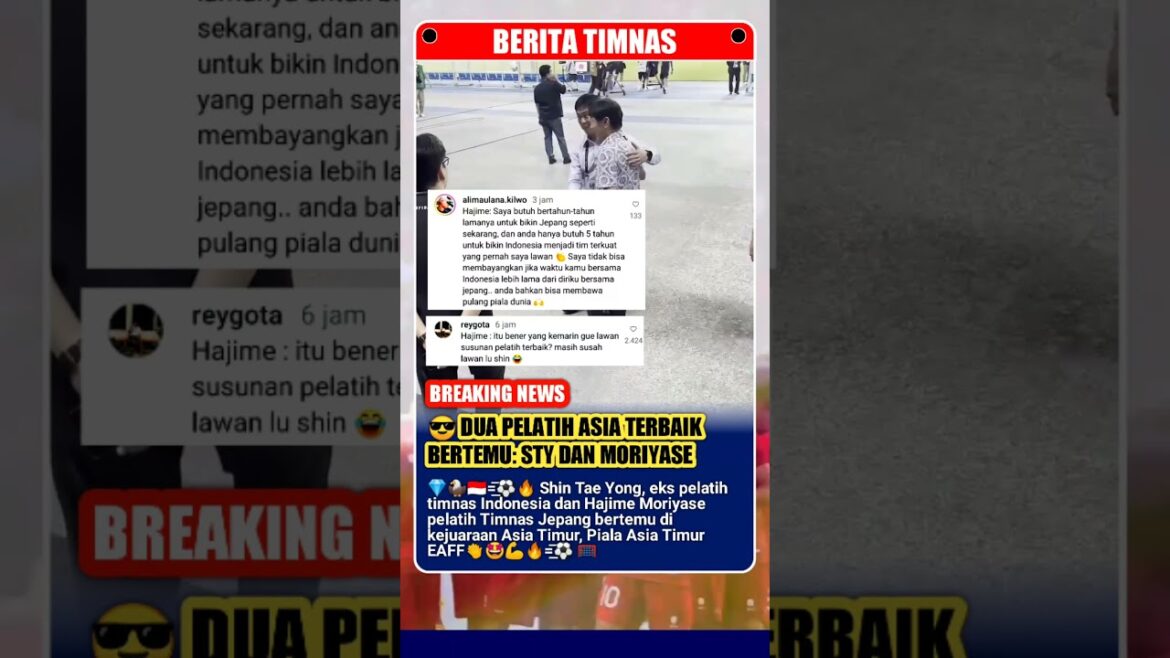 Two best Asian coaches meet, Shin Tae Yong and Hajime Moriyase Two best Asian coaches meet, Shin Tae Yong and Hajime Moriyase