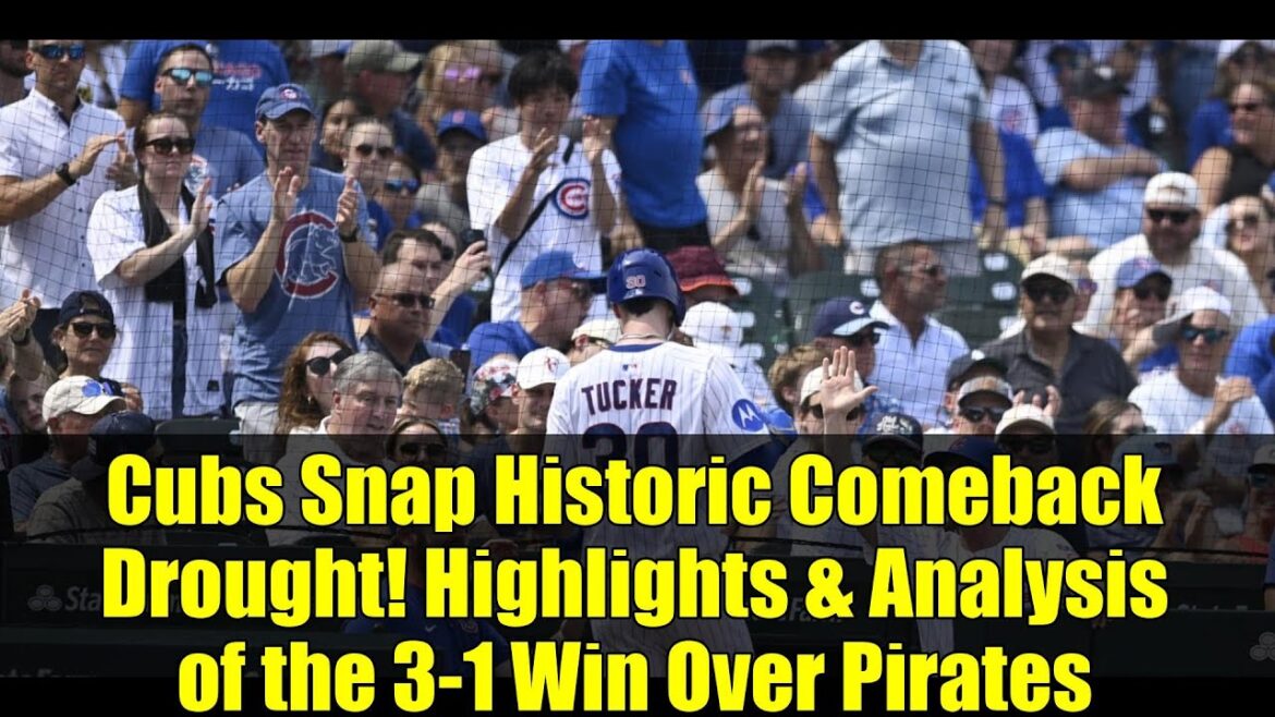Cubs Snap Historic Comeback Drought! Highlights & Analysis of the 3-1 Win Over Pirates