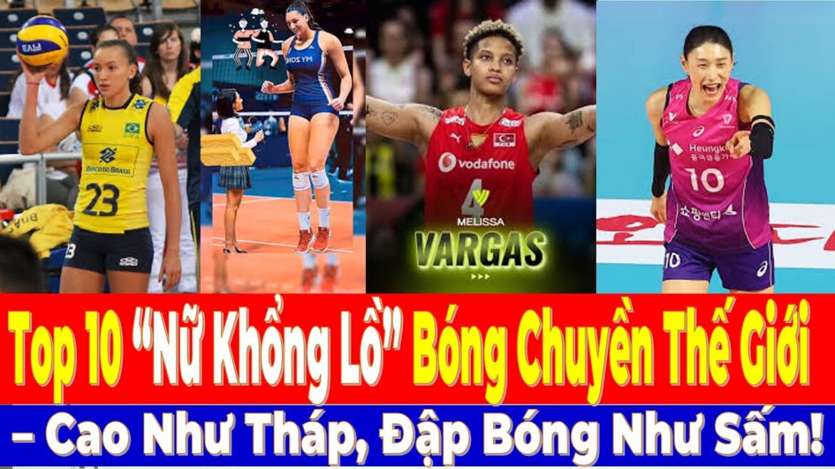 Top 10 "Giant Female" World Volleyball - Cao Nhu Tower, Thunder Ball!