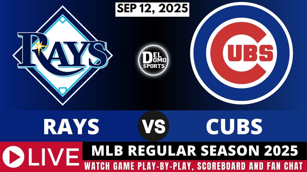 TAMPA BAY RAYS VS CHICAGO CUBS  ⚾ MLB REGULAR SEASON SEP 12, 2025