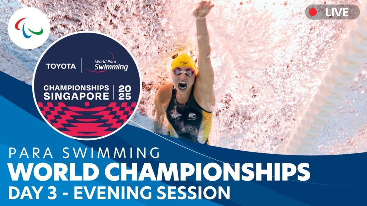 Para Swimming | Evening | Day 3 | Toyota World Para Swimming Championships | Singapore 2025 Para Swimming | Evening | Day 3 | Toyota World Para Swimming Championships | Singapore 2025