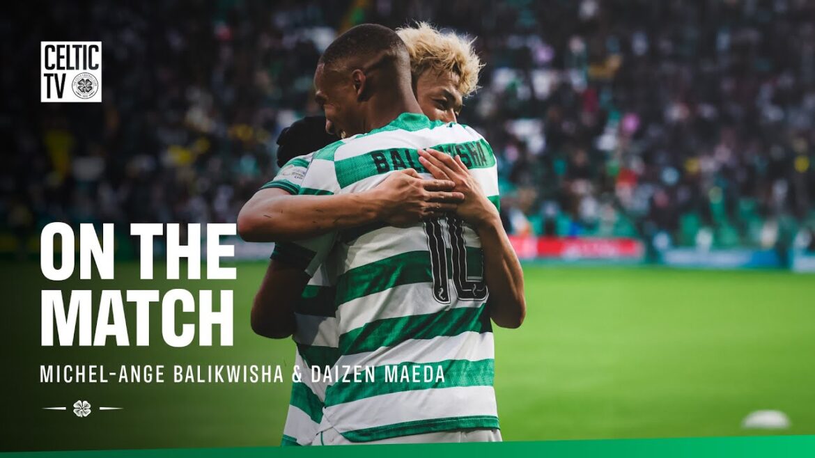 On the Match with Michel-Ange Balikwisha and Daizen Maeda | Celtic 3-2 Motherwell (05/10/25) On the Match with Michel-Ange Balikwisha and Daizen Maeda | Celtic 3-2 Motherwell (05/10/25)