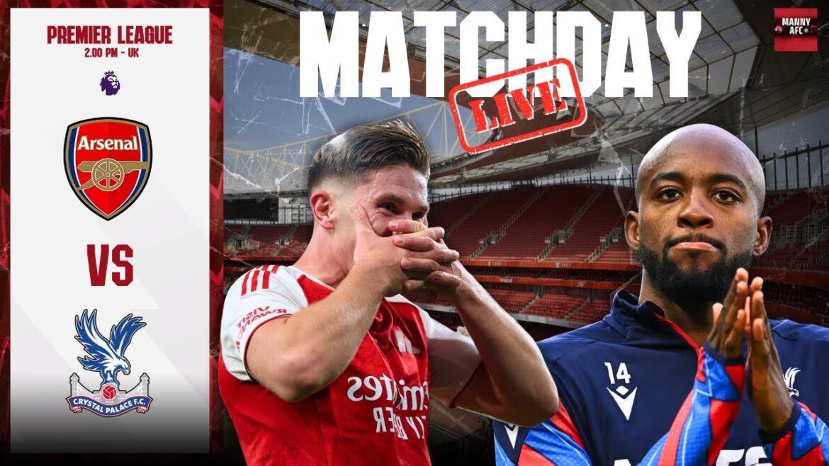 MATCHDAY LIVE | Arsenal vs Crystal Palace | #arsenal #crystalpalace MATCHDAY LIVE | Arsenal vs Crystal Palace | #arsenal #crystalpalace