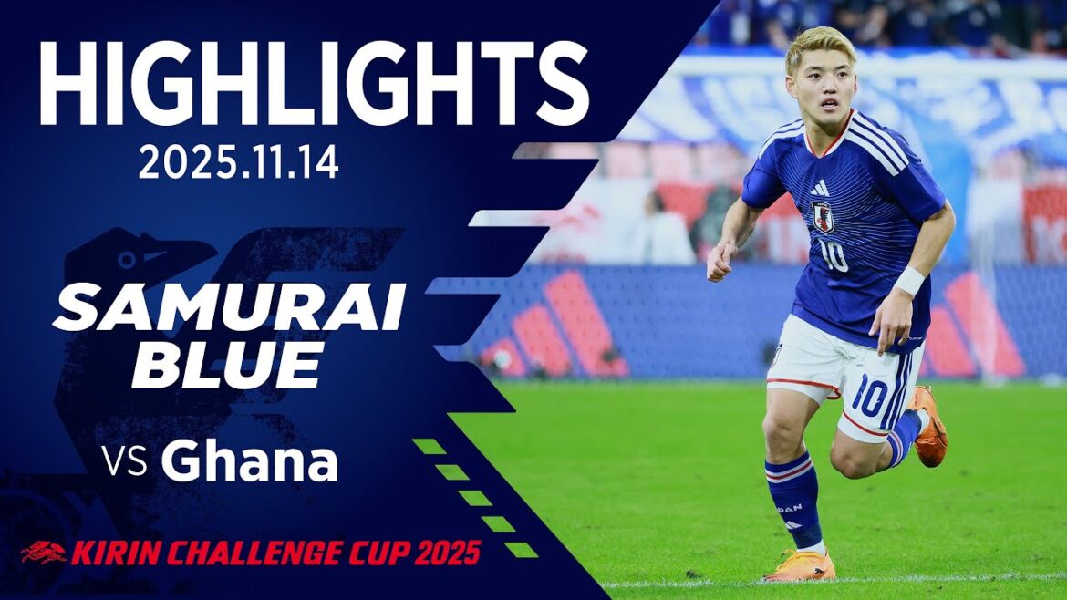 [Highlights]Japan National Team vs Ghana National Team | 2025 11.14 Toyota Stadium | SAMURAI BLUE | KIRIN CHALLENGE CUP 2025