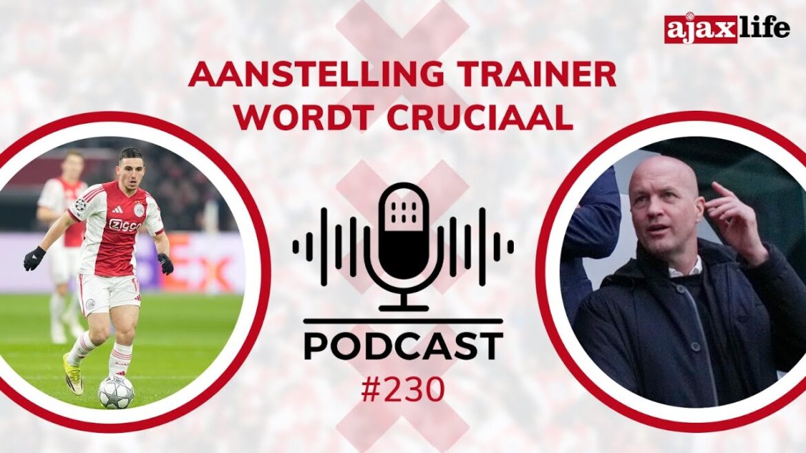 Ajax Life Podcast #230: ‘Appointment of trainer will be crucial’ Ajax Life Podcast #230: 'Appointment of trainer will be crucial'