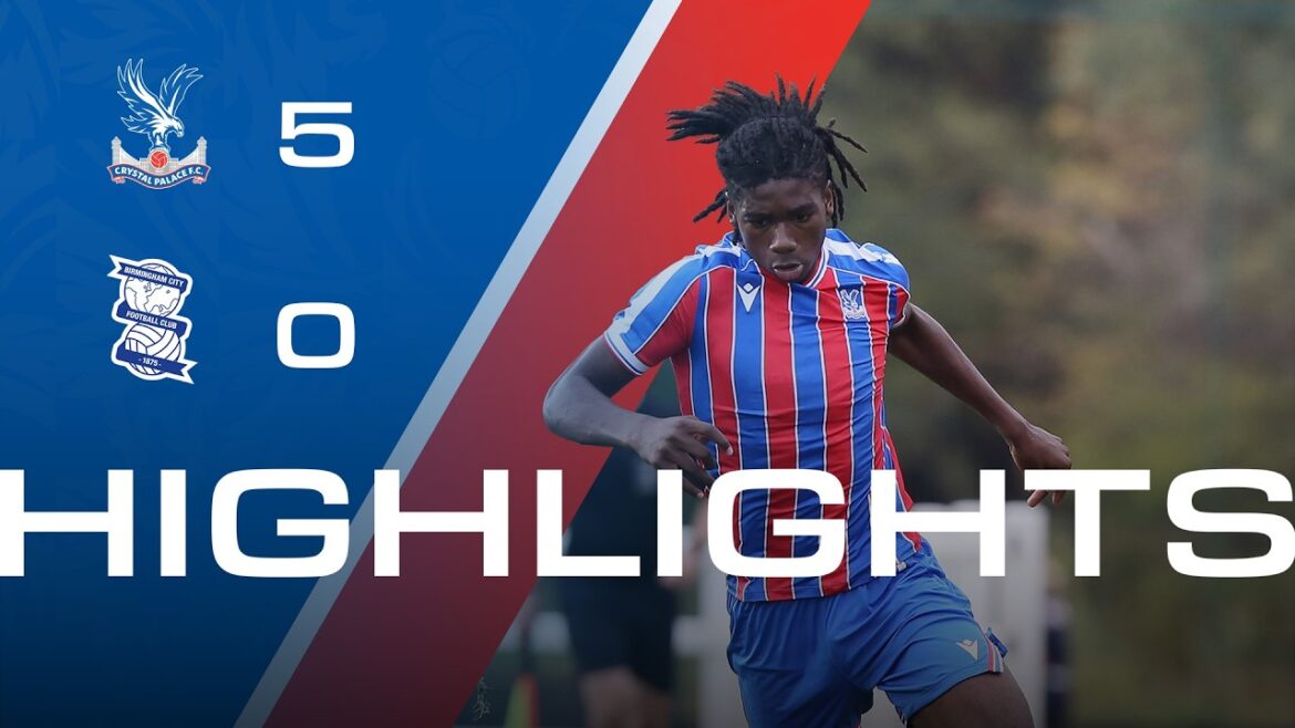 U18 Highlights | Crystal Palace 5-0 Birmingham City