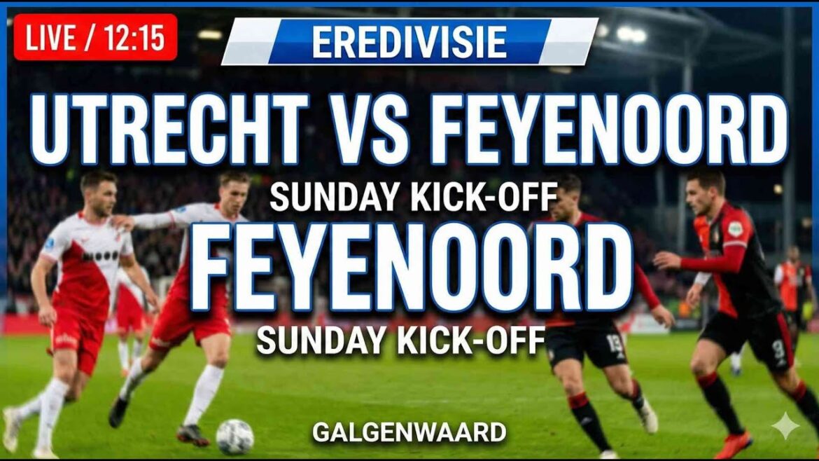 🔴 LIVE: FC Utrecht vs Feyenoord | Eredivisie Round 22 Stream (Sunday Football)