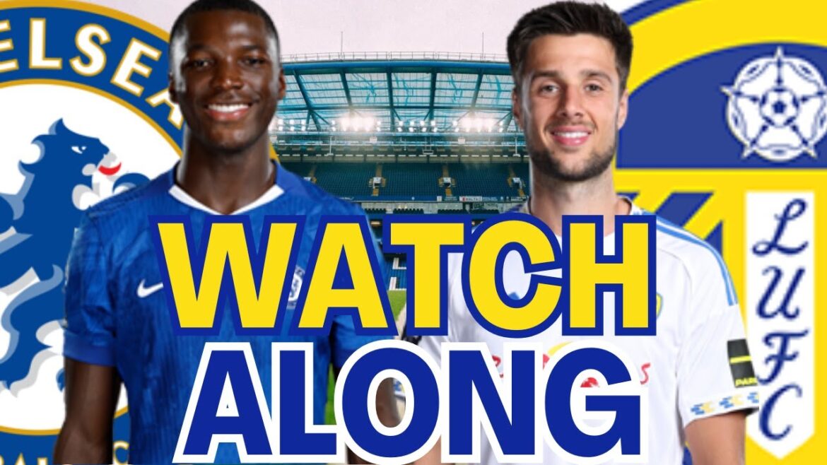 Chelsea vs Leeds United watchalong
