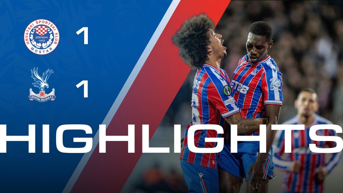 Zrinjski Mostar 1-1 Crystal Palace | UEFA Conference League Match highlights