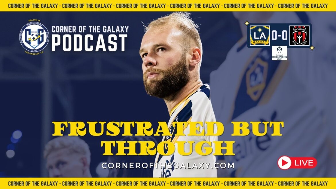 CoG Live Show: Frustrated but Through. LA Galaxy Advance in CONCACAF but are Unconvincing at Best