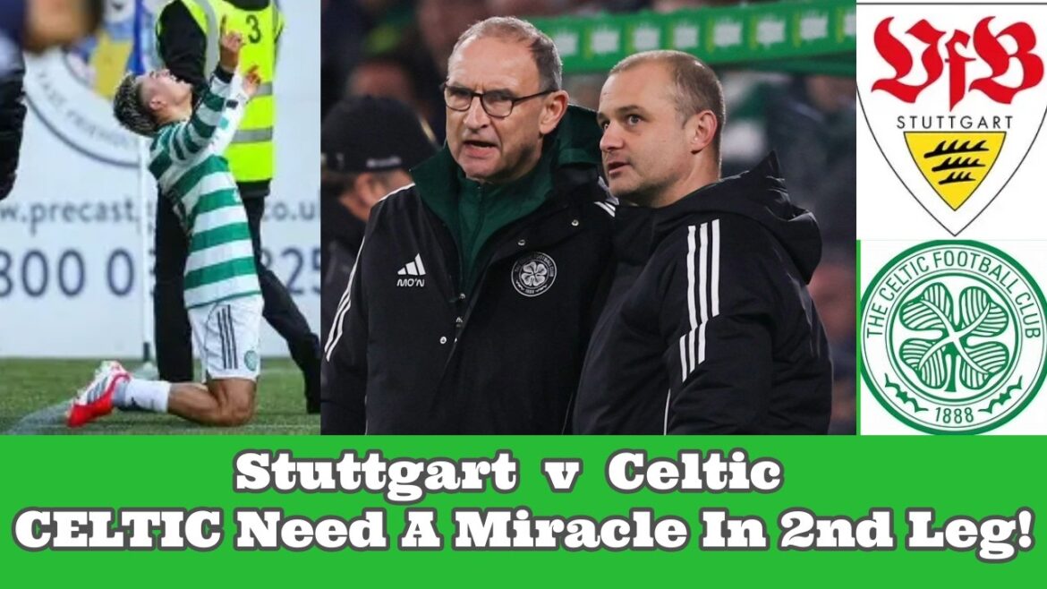 Stuttgart v CELTIC Preview:  CELTIC Hoping For A Miracle Tonight In Germany