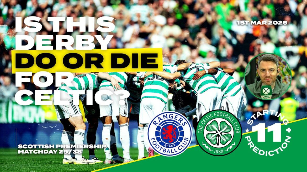 Rangers v Celtic | Is This Derby Do or Die? | Starting XI Prediction